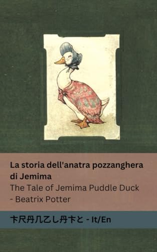 La storia dell'anatra pozzanghera di Jemima / The Tale of Jemima Puddle Duck: Tranzlaty Italiano / English von Tranzlaty